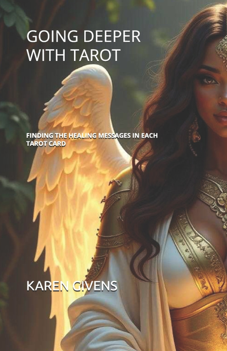 Kniha GOING DEEPER WITH TAROT Karen Givens