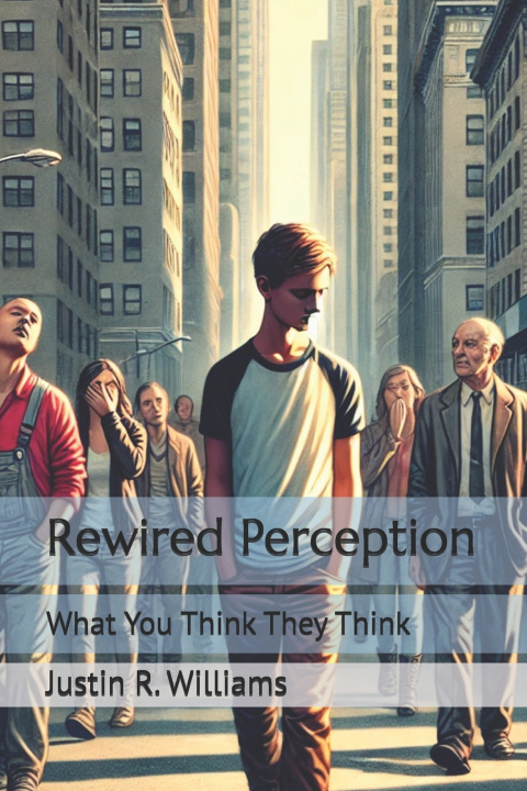 Knjiga Rewired Perception Justin R Williams