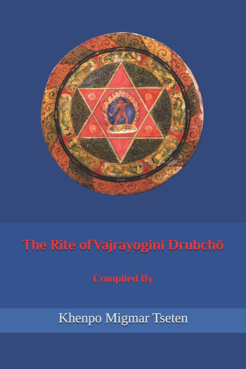 Kniha The Rite of Vajrayogini Drubchö Khenpo Migmar Tseten