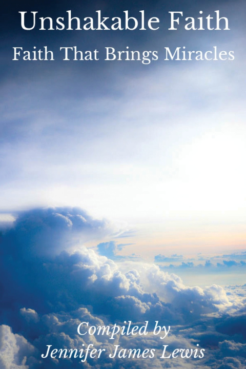 Knjiga Unshakable Faith - Faith That Brings Miracles Jennifer James Lewis