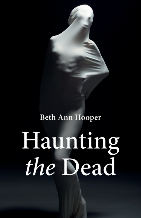 Knjiga Haunting the Dead Beth Ann Hooper
