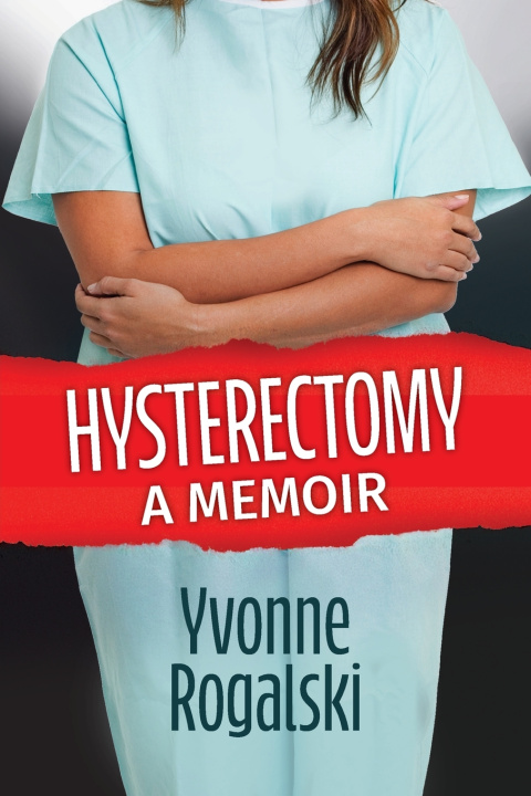 Knjiga Hysterectomy Yvonne Rogalski