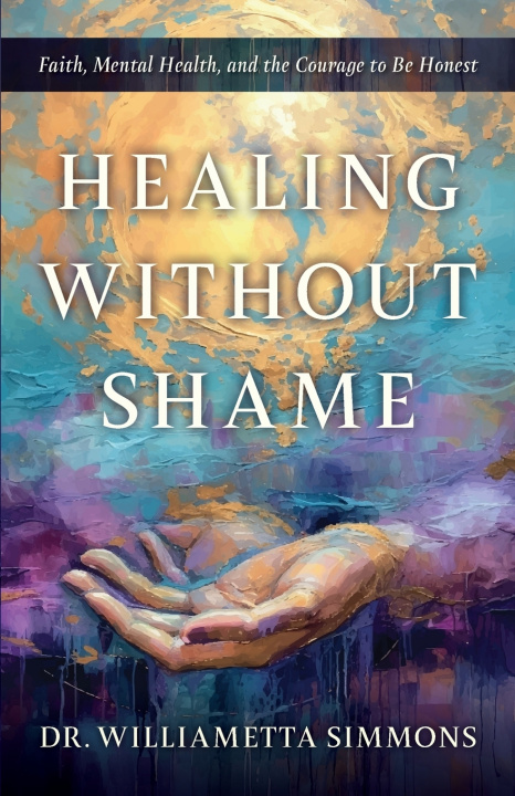 Knjiga Healing Without Shame Dr. Williametta Simmons