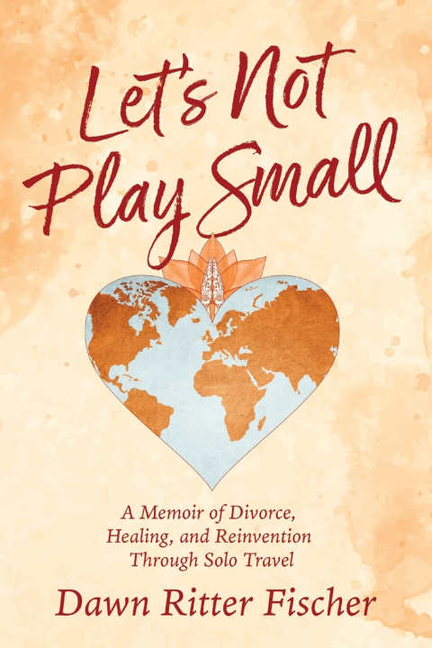 Knjiga Let's Not Play Small Dawn Ritter Fischer