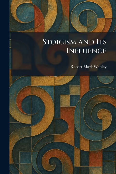 Knjiga Stoicism and Its Influence Robert Mark Wenley
