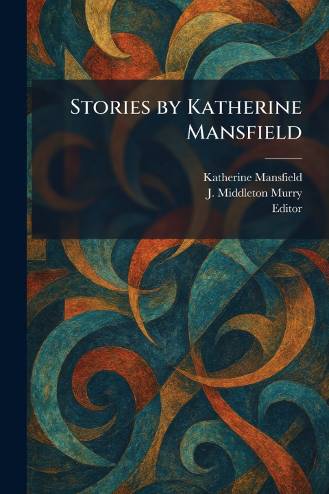 Book Stories by Katherine Mansfield Katherine Mansfield