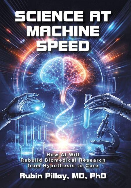 Knjiga Science at Machine Speed Rubin Pillay MD PhD