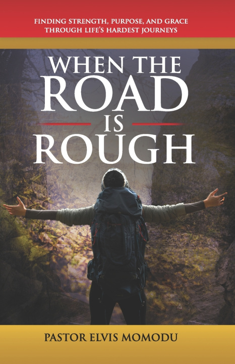 Kniha WHEN THE ROAD IS ROUGH Pastor Elvis Momodu