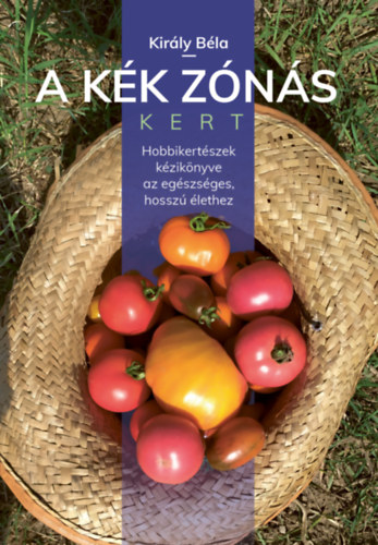 Libro A kék zónás kert Király Béla