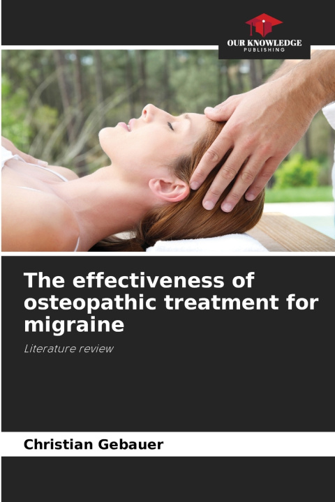Kniha The effectiveness of osteopathic treatment for migraine Christian Gebauer