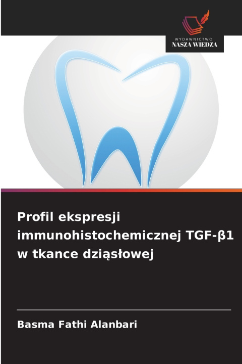 Libro Profil ekspresji immunohistochemicznej TGF-β1 w tkance dziąsłowej Basma Fathi Alanbari