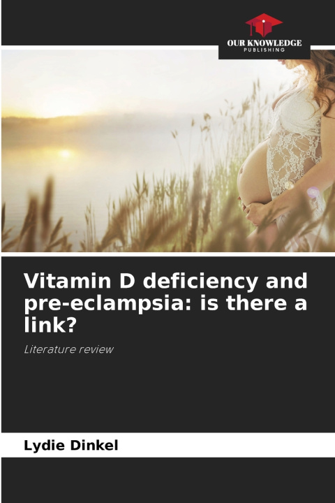 Könyv Vitamin D deficiency and pre-eclampsia Lydie Dinkel