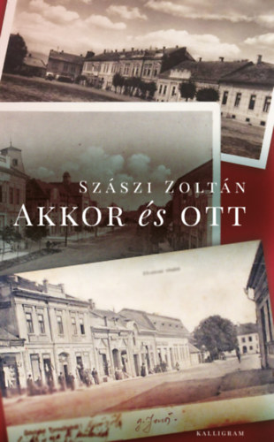 Kniha Akkor és ott Szászi Zoltán