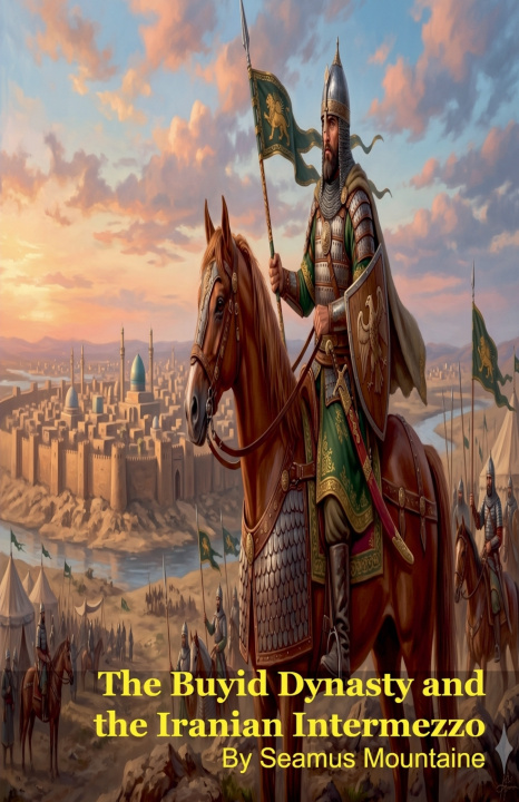 Libro The Buyid Dynasty and the Iranian Intermezzo Seamus Mountaine