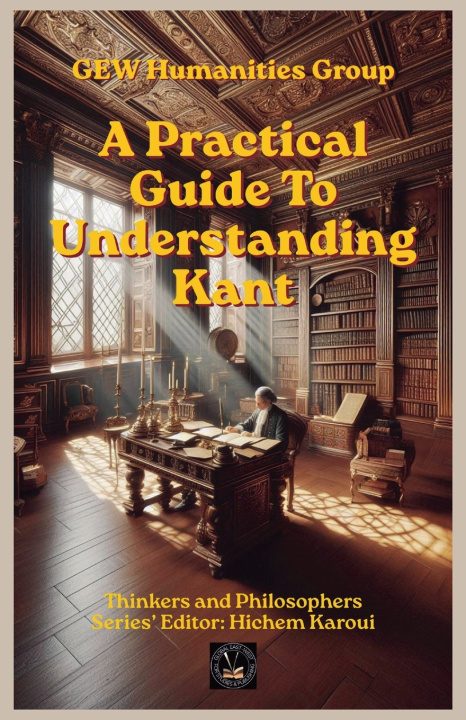 Knjiga A Practical Guide To Understanding Kant GEW Humanities Group