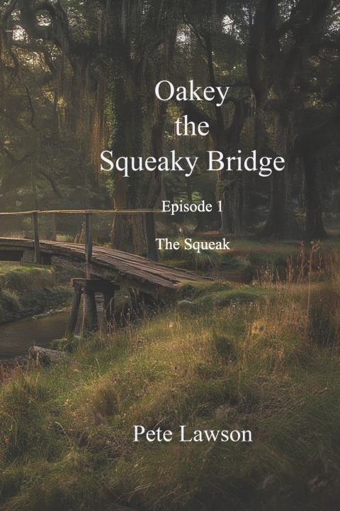 Kniha Oakey the Squeaky Bridge Pete Lawson
