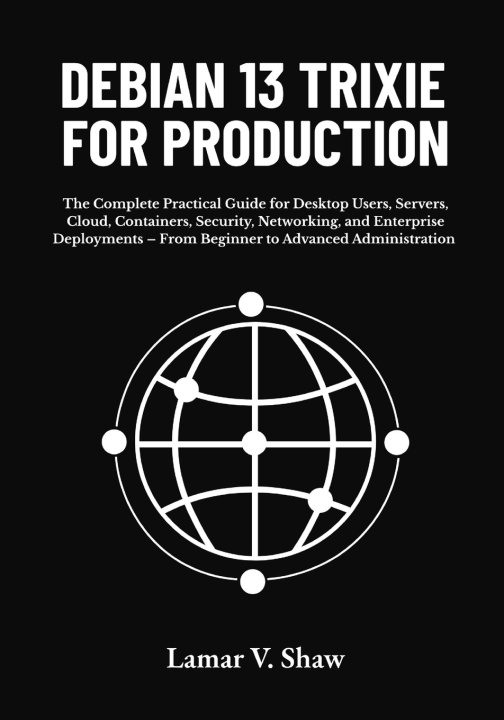 Libro Debian 13 Trixie for Production Lamar V Shaw