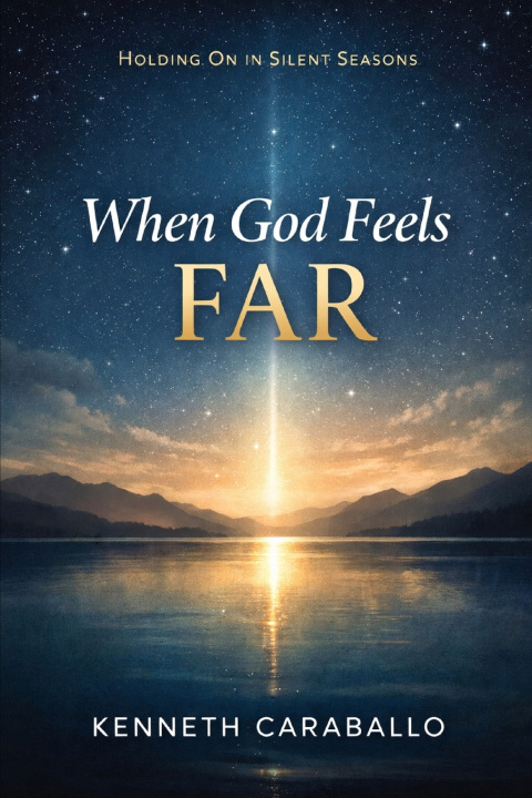 Kniha When God Feels Far Kenneth Caraballo-Gonzalez