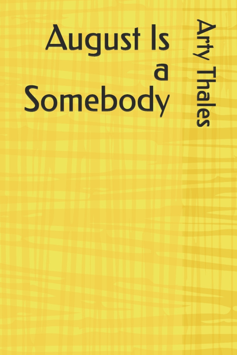 Kniha August Is a Somebody Arty Thales