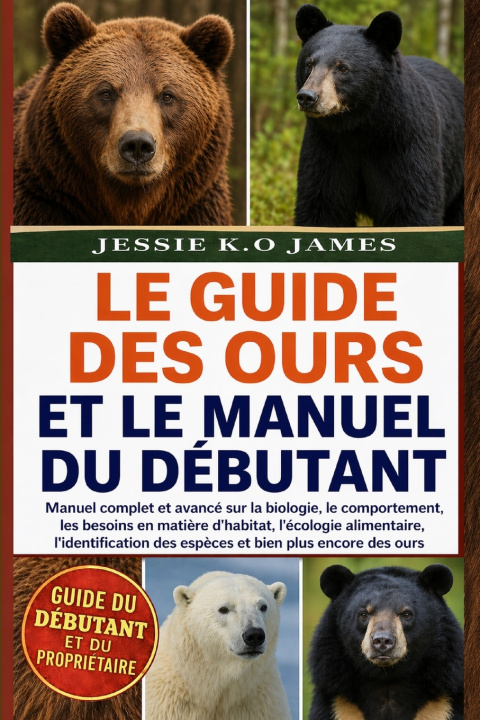 Knjiga LE GUIDE DES OURS ET LE MANUEL DU DÉBUTANT JESSIE K.O JAMES