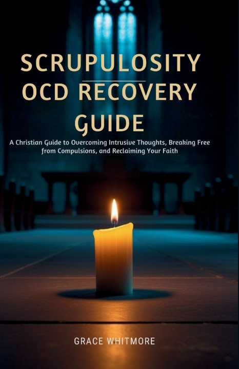 Buch Scrupulosity OCD Recovery Guide Grace Whitmore