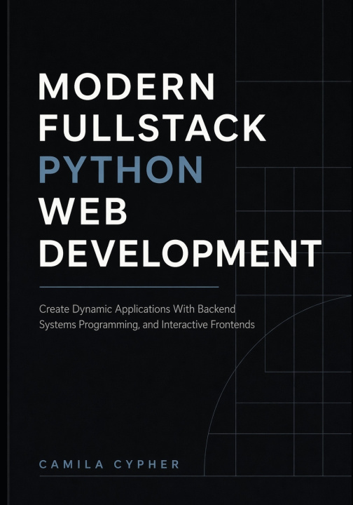 Könyv Modern Fullstack Python Web Development Camila Cypher