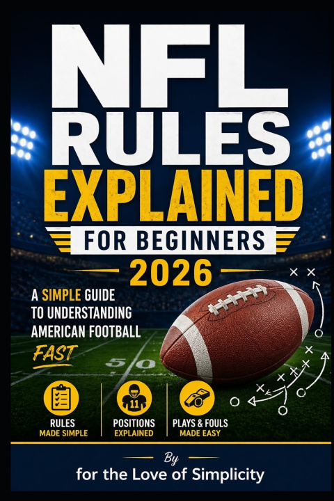 Libro NFL Rules Explained for Beginners 2026 For the Love of Simplicity