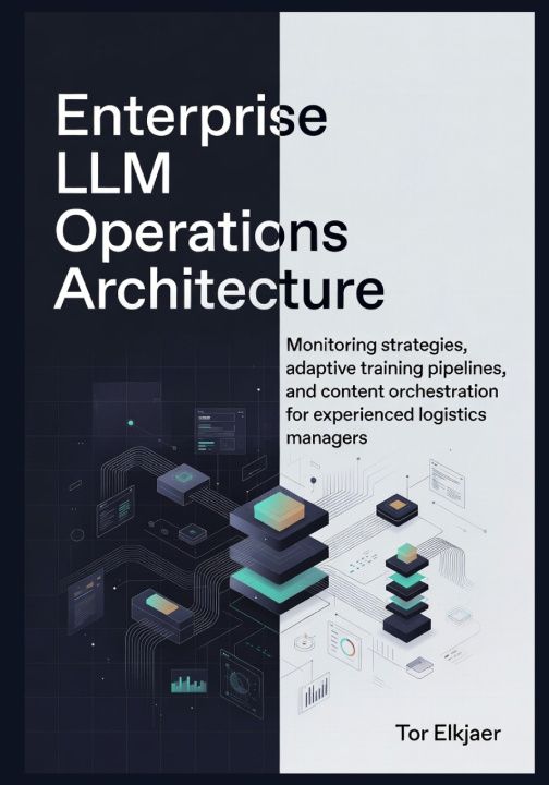 Knjiga Enterprise LLM Operations Architecture Tor Elkjaer