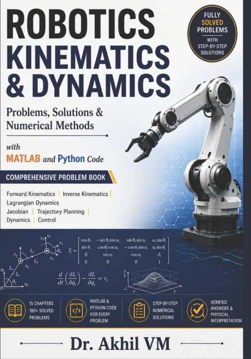Kniha ROBOTICS KINEMATICS & DYNAMICS Problems, Solutions & Numerical Methods Akhil Vasantha Muraleedharan