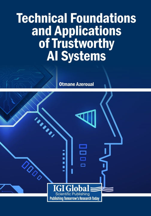 Kniha Technical Foundations and Applications of Trustworthy AI Systems Otmane Azeroual