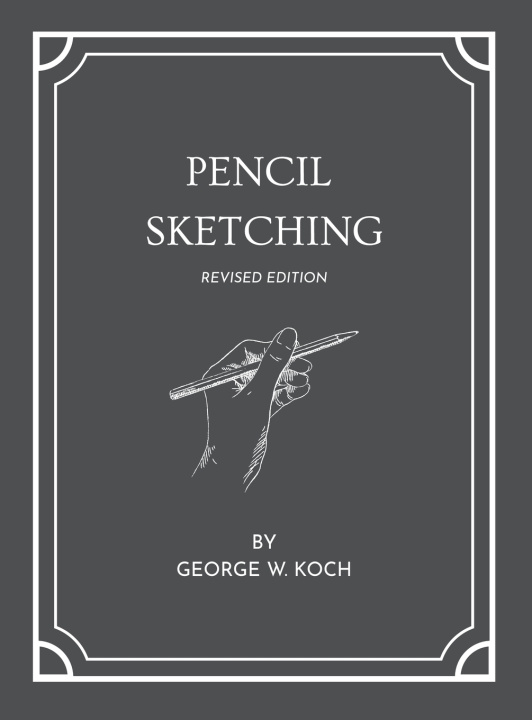 Kniha Pencil Sketching - Revised Edition George W Koch