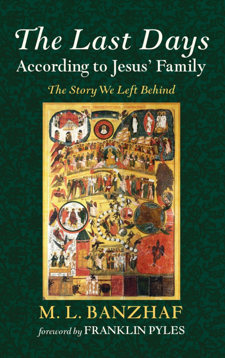 Libro The Last Days According to Jesus' Family M. L. Banzhaf