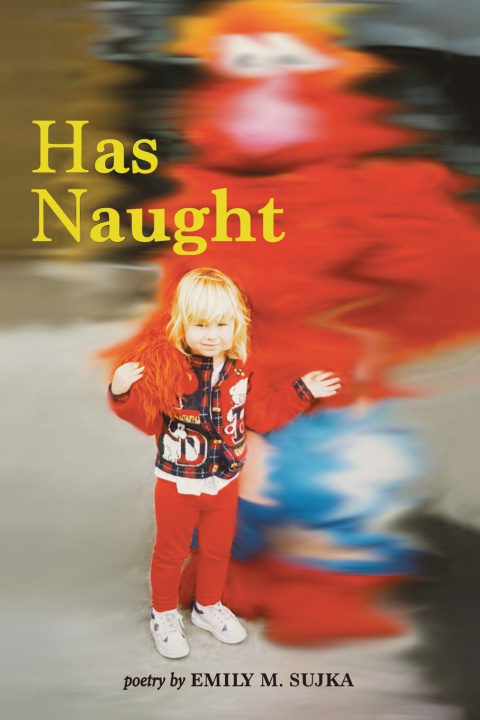 Kniha Has Naught Emily M. Sujka