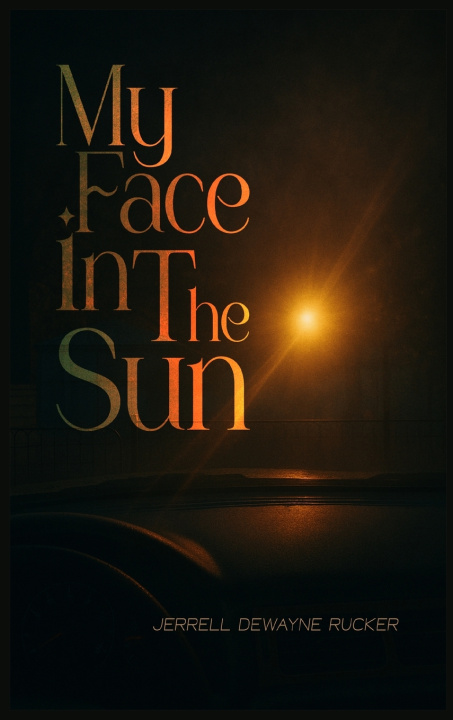 Knjiga MY FACE IN THE SUN Dewayne Rucker