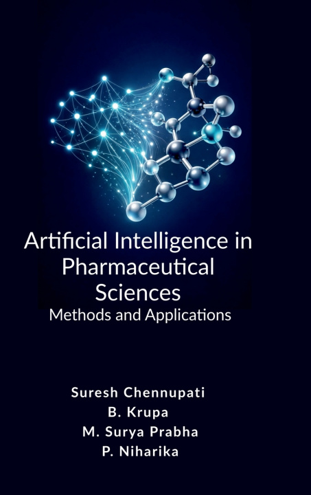 Könyv Artificial Intelligence in Pharmaceutical Sciences Suresh Chennupati