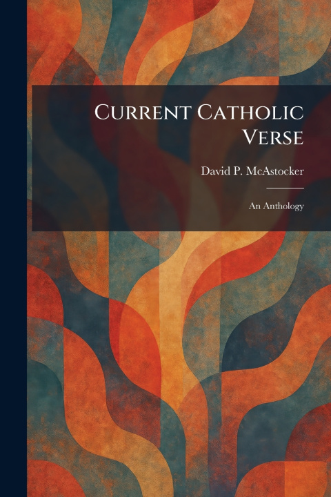 Kniha Current Catholic Verse David P. McAstocker
