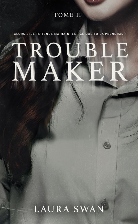 Knjiga Troublemaker - Tome 2 Laura Swan