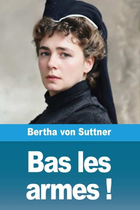 Kniha Bas les armes ! Bertha von Suttner