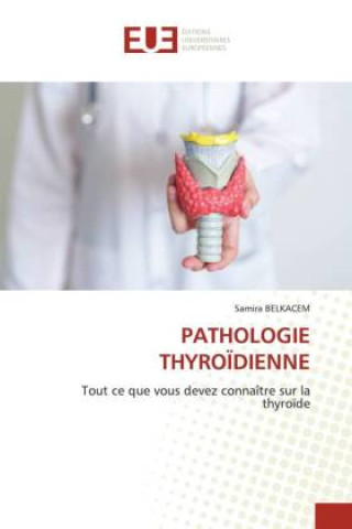 Knjiga PATHOLOGIE THYROÏDIENNE Samira BELKACEM