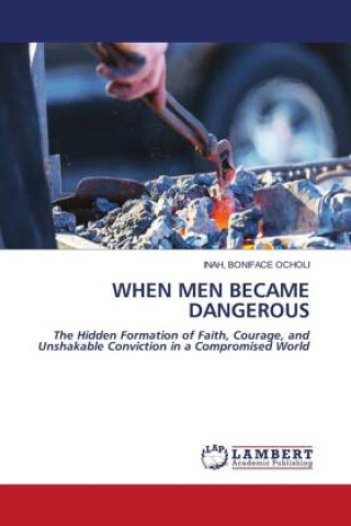 Knjiga WHEN MEN BECAME DANGEROUS BONIFACE INAH OCHOLI