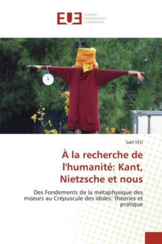 Libro À la recherche de l'humanité: Kant, Nietzsche et nous Salif YÉO