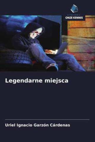 Libro Legendarne miejsca Uriel Ignacio Garzón Cárdenas