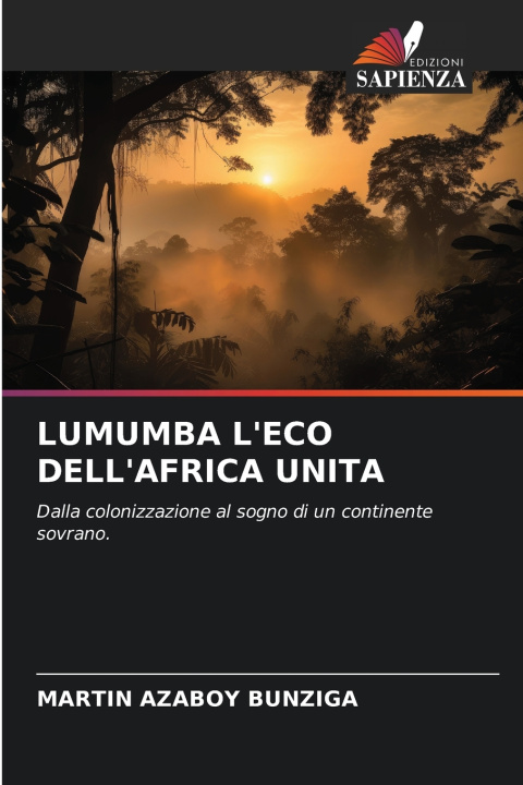 Kniha LUMUMBA L'ECO DELL'AFRICA UNITA Martin Azaboy Bunziga