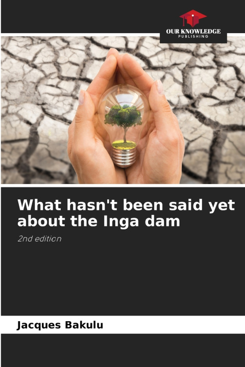 Libro What hasn't been said yet about the Inga dam Jacques Bakulu