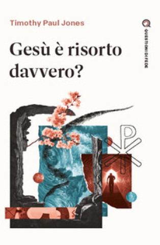 Knjiga Gesù è risorto davvero? Timothy Paul Jones