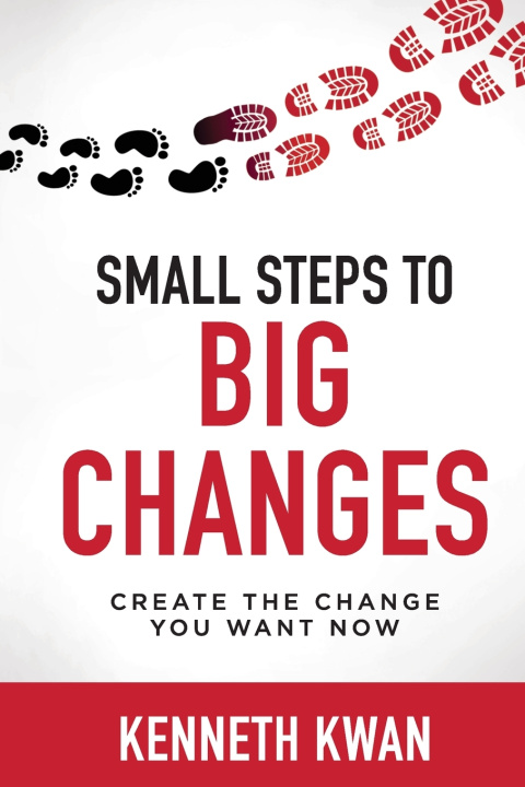 Kniha Small Steps To Big Changes Kenneth Kwan