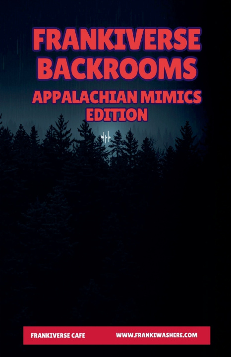 Knjiga FrankiVerse Backrooms | Appalachian Mimics Edition FrankiVerse Cafe
