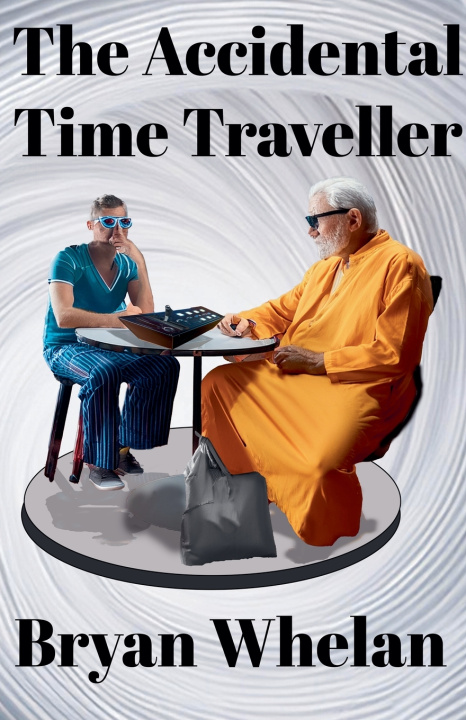 Knjiga The Accidental Time Traveller Bryan Whelan