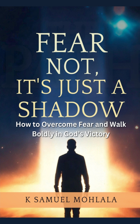 Kniha Fear Not, It's Just a Shadow K Samuel Mohlala