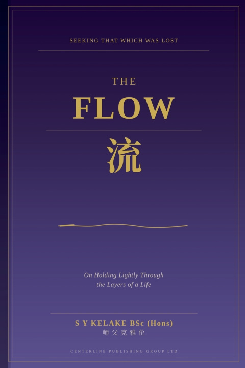 Knjiga The Flow · 流 S Y Kelake BSc (Hons)
